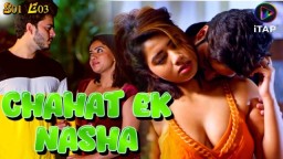 Chahat Ek Nasha (2024) S01 E03 ITAP Hindi Web Series